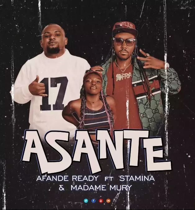 Afande Ready Ft Stamina & Madame Mury – Asante