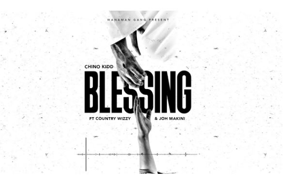 AUDIO | Chino Kidd Ft Country Wizzy & Joh Makini – Blessing