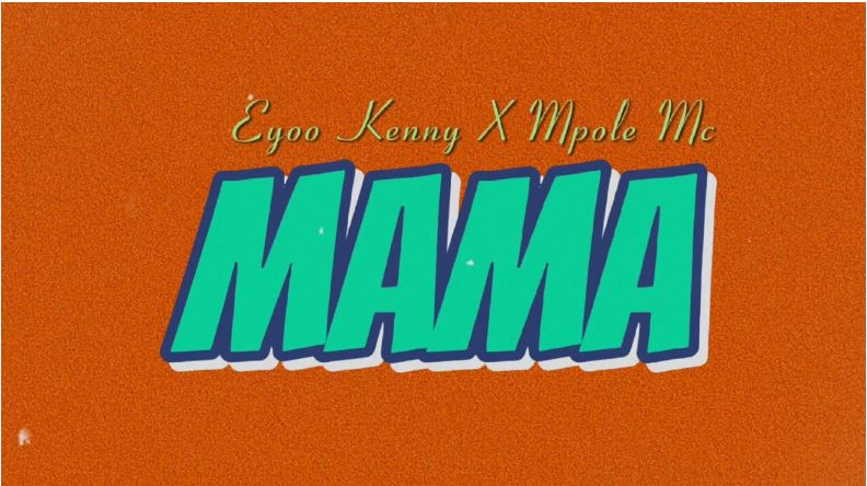 AUDIO | Eyoo Kenny Ft Mpole Mc – Mama (Accoustic)