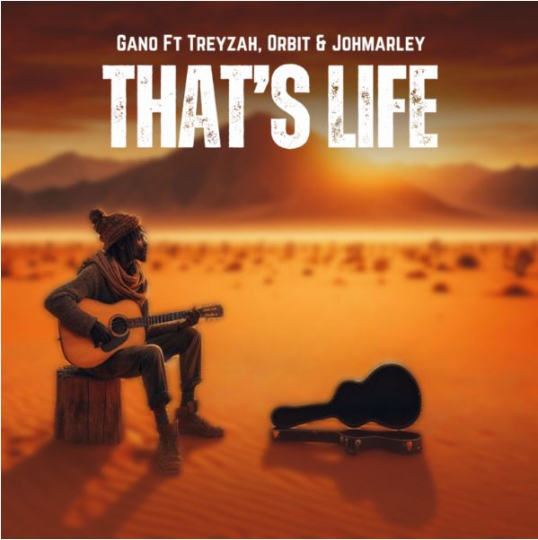 AUDIO | Gano ft Treyzah, Orbit & JohMarley – That’s Life | Download Mp3