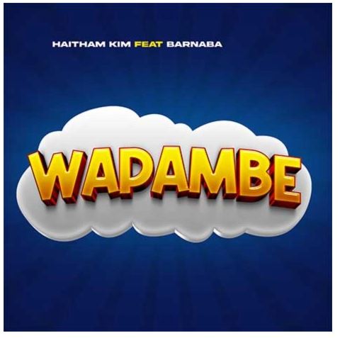 AUDIO | Haitham Kim ft Barnaba – Wapambe | Download