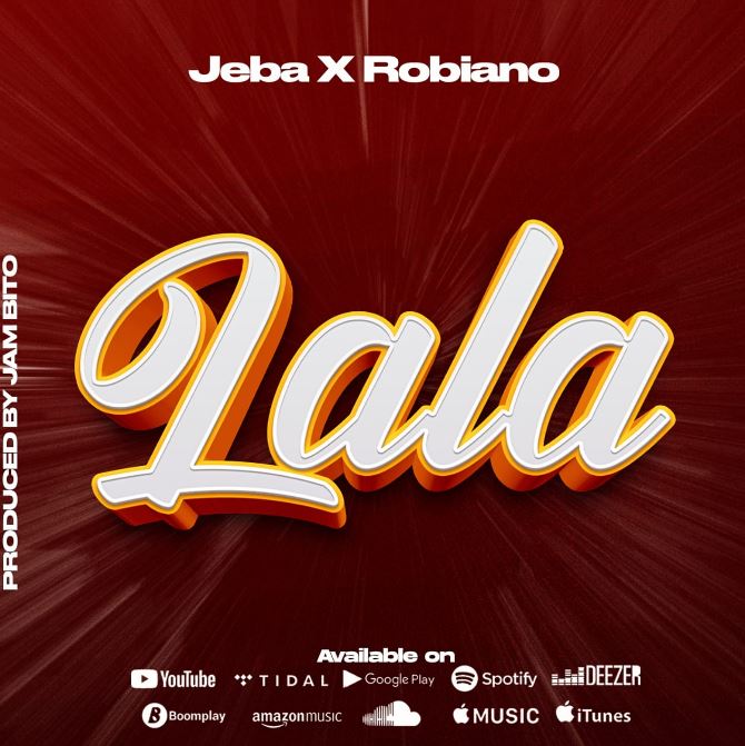 AUDIO | Jeba X Robiano – Lala