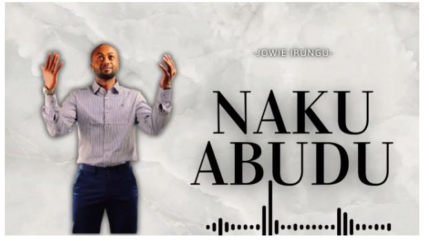 Jowi Irungu – Nakuabudu