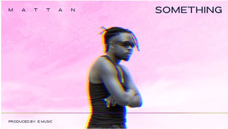 AUDIO | Mattan – Something