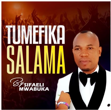 AUDIO | Sifaeli Mwabuka – Tumefika Salama