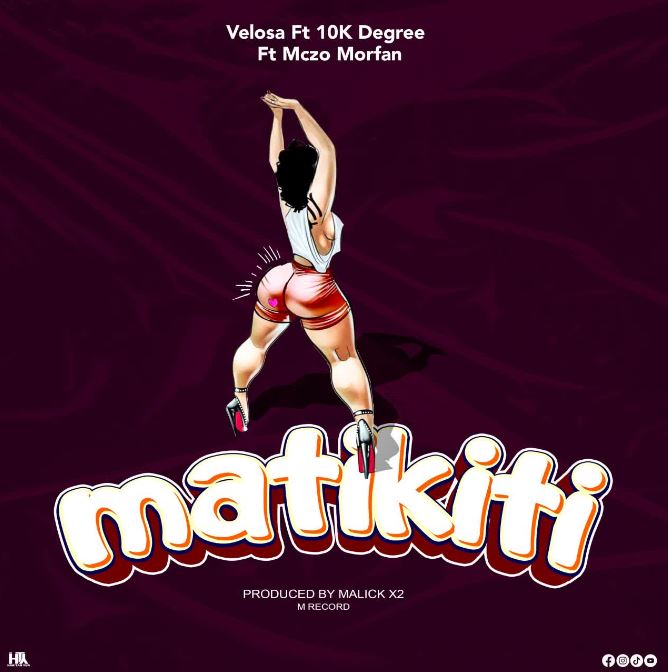 Velosa Ft 10k degreez Ft. Mczo morfan – MATIKITI