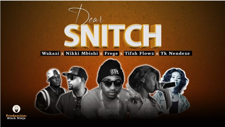 Frege X Nikki Mbishi X Tifa Flowz X Wakazi & Tk Nendeze – Dear Snitch | AUDIO Download