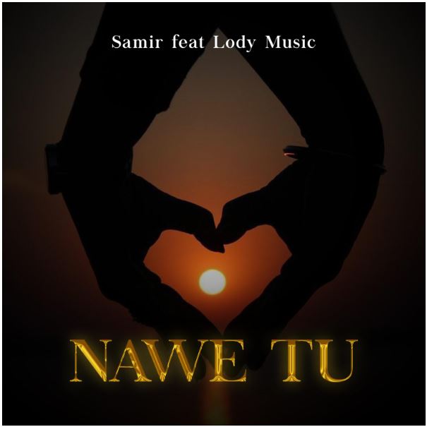 AUDIO | Samir ft Lody Music – Nawe Tu | Download Mp3