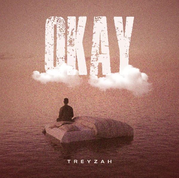 AUDIO | Treyzah – Okay | Download Mp3