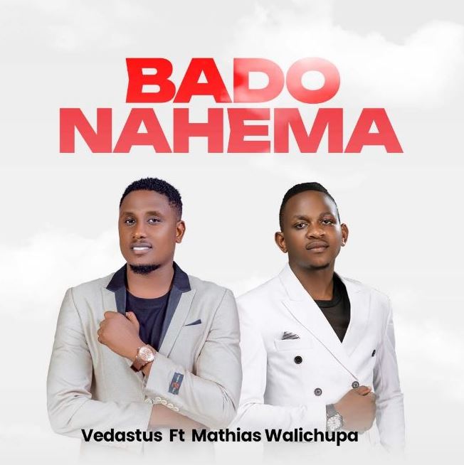 Vedastus Ft Mathias Walichupa – Bado Nahema | AUDIO Download