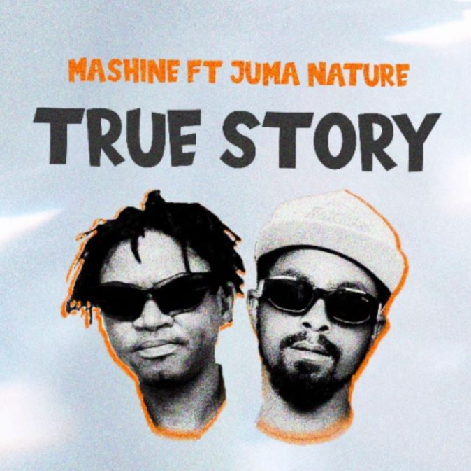 AUDIO | Mashine Ft Juma Nature – True Story