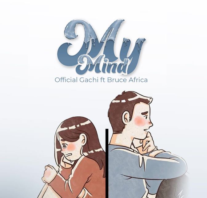 AUDIO | Official Gachi Ft. Bruce Africa – My Mind | Download