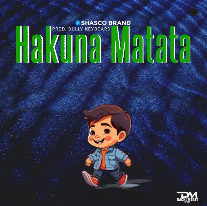 AUDIO | Shasco Brand – HAKUNA MATATA | Download Mp3