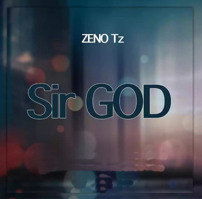 AUDIO | Zeno Tz – Sir God | Download Mp3