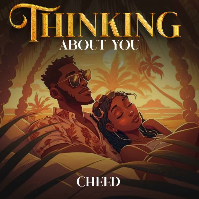 AUDIO | Cheed – Thinking About You | Download Mp3