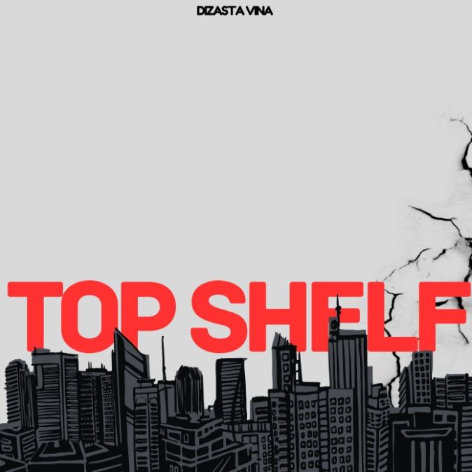 AUDIO | Dizasta Vina Ft. J’cob – Top Shelf | Download Mp3