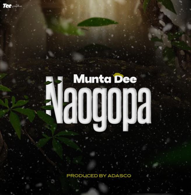 AUDIO | Munta Dee – NAOGOPA | Download Mp3