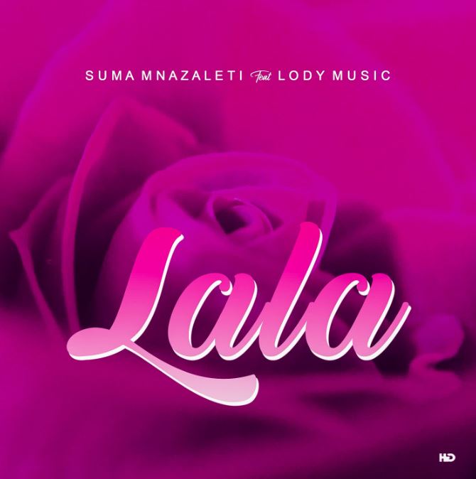 AUDIO | SUMA MNAZALETI Ft. LODY MUSIC – LA LA | Download Mp3